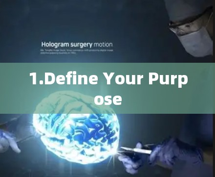 1.Define Your Purpose