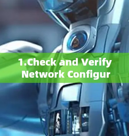 1.Check and Verify Network Configuration