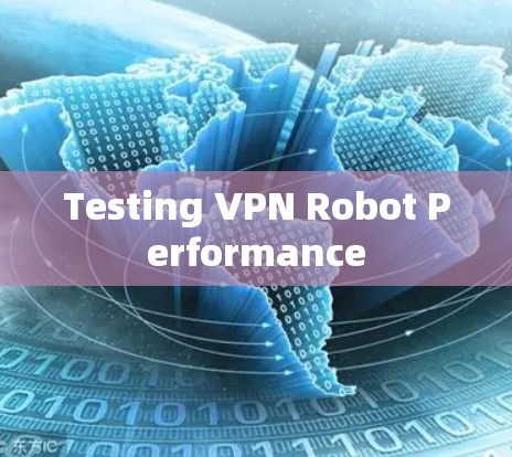 Testing VPN Robot Performance