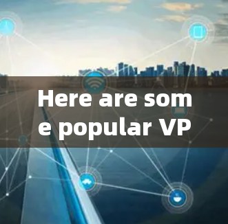 Here are some popular VPN apps available on iOS devices: