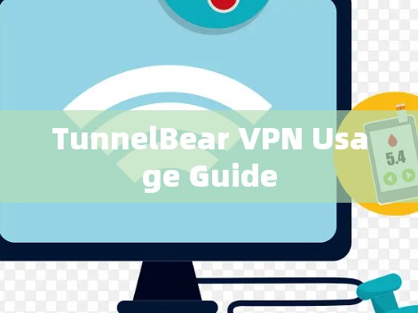TunnelBear VPN Usage Guide