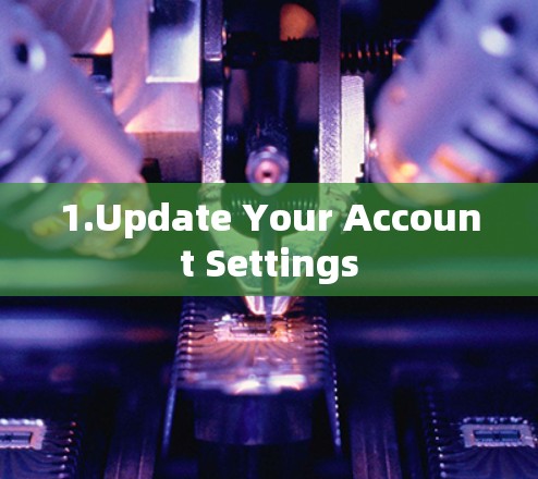 1.Update Your Account Settings